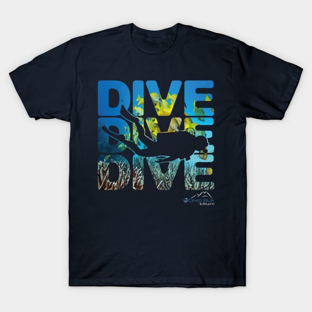 DIVE DIVE DIVE T-Shirt by DeepBlueandBeyond